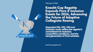 Knecht Cup Regatta Expands Para & Inclusion Events for 2026, Advancing the Future of Adaptive Collegiate Rowing