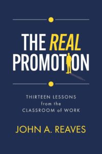In an Era of Burn-and-Churn Management, Author John A. Reaves Reveals Why Most Professionals Are Chasing Wrong Promotion