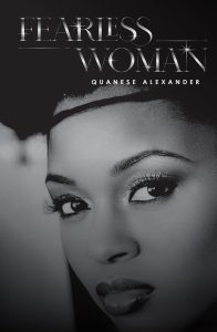 Fearless Woman: A Award-Winning Author Quanese Alexander Shares A Powerful Journey Of Resilience, Faith, And Triumph
