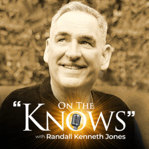 ON THE KNOWS with Randall Kenneth Jones Joins C-Suite Radio, Expanding Reach to Global Executive & Leadership Audiences