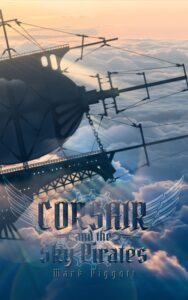 Corsair and the Sky Pirates Launches a Thrilling Steampunk Adventure of Innovation, Rebellion, and Airship Legends