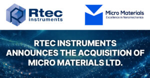 Rtec Instruments Acquires Micro Materials Ltd. to Strengthen Leadership in Nanoindentation & Surface Mechanical Testing