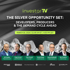 investorTV to Host Live Panel: The Silver Opportunity Set: Developers, Producers & the Demand Cycle Ahead on March 10